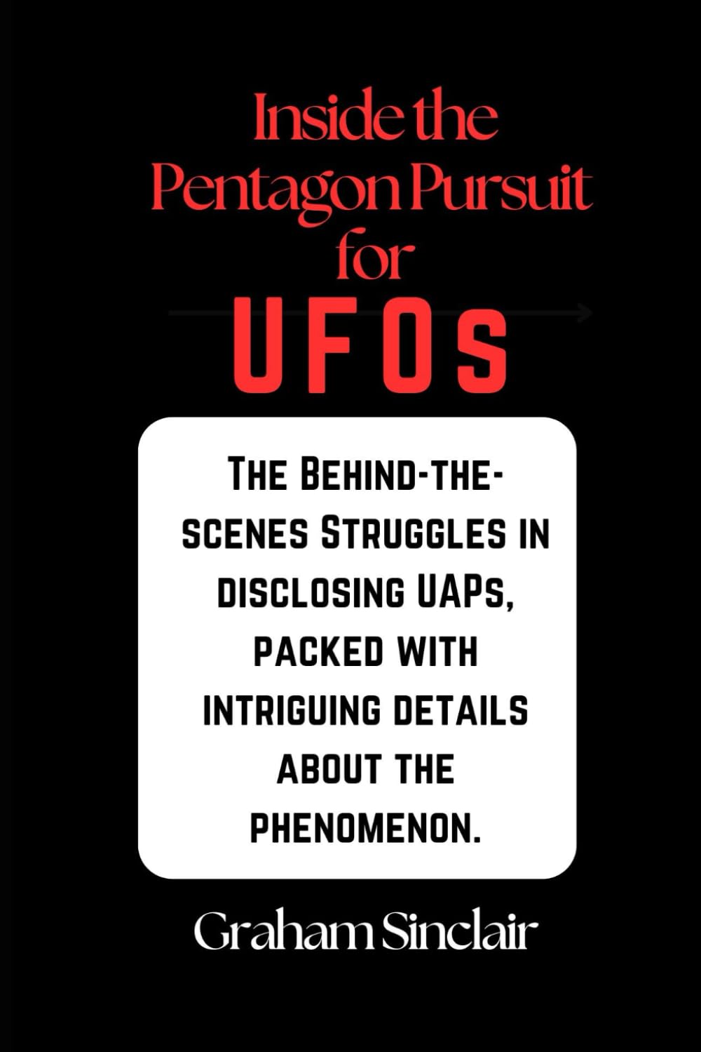 Inside the Pentagon Pursuit for UFOs: The Behind-the-scenes Struggles in disclosing UAPs, packed with intriguing details about the phenomenon.