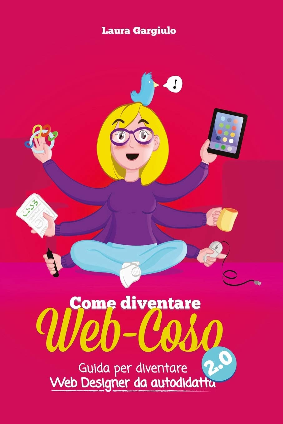 Come diventare web-coso 2.0: Guida per diventare webdesigner da autodidatta