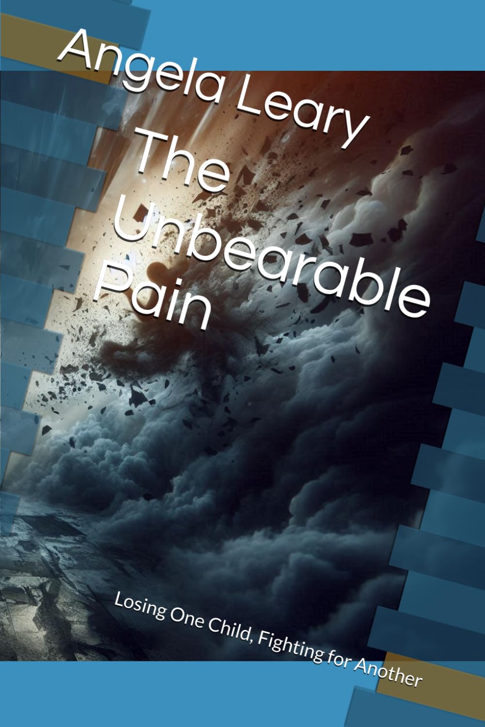 The Unbearable Pain: Losing One Child, Fighting for Another