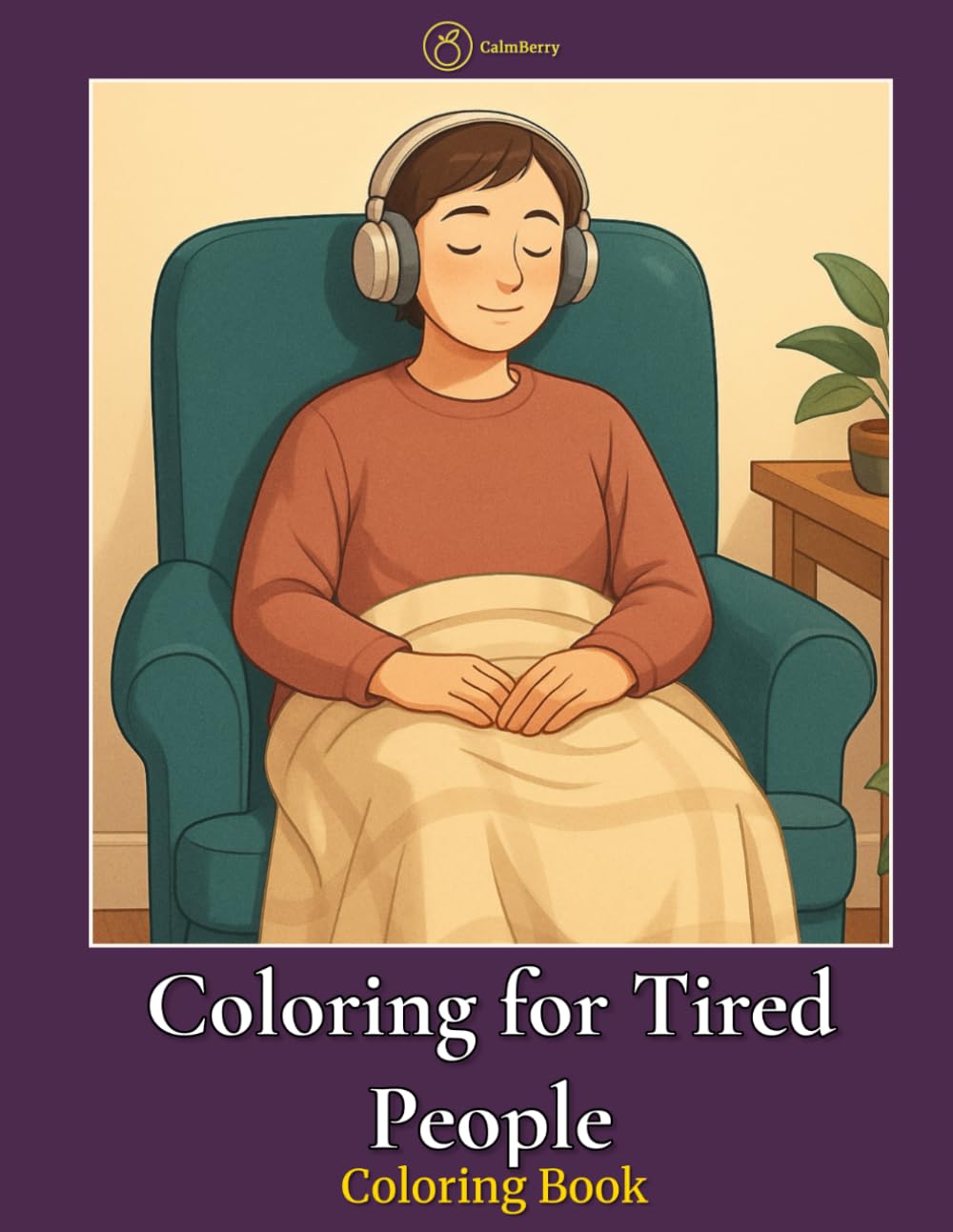 Coloring for Tired People: Easy, Low-Effort Coloring Pages for Exhausted Adults Who Just Want to Relax