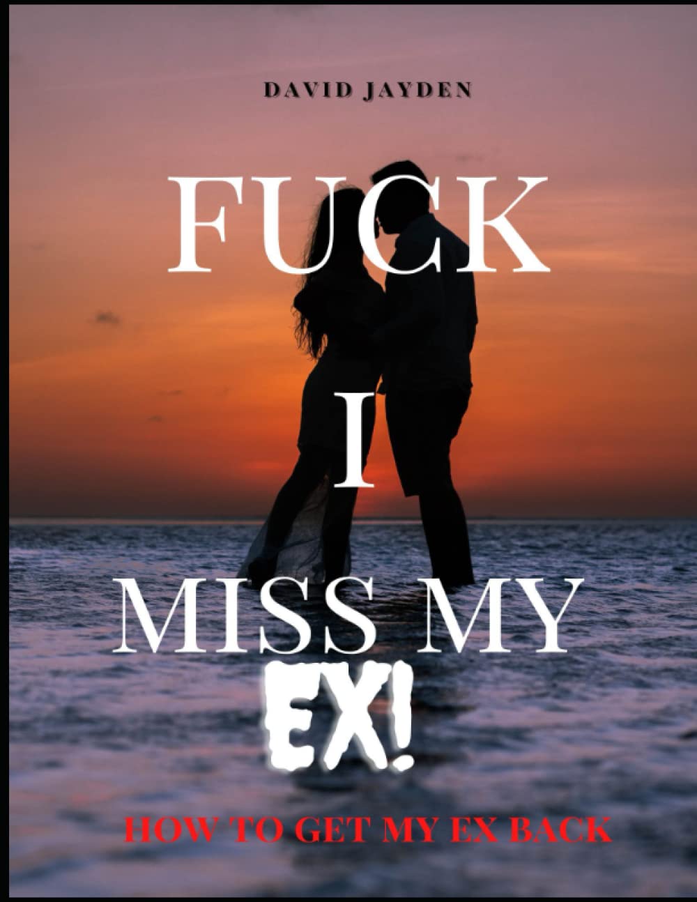 FUCK I MISS MY EX: HOW TO GET MY BACK
