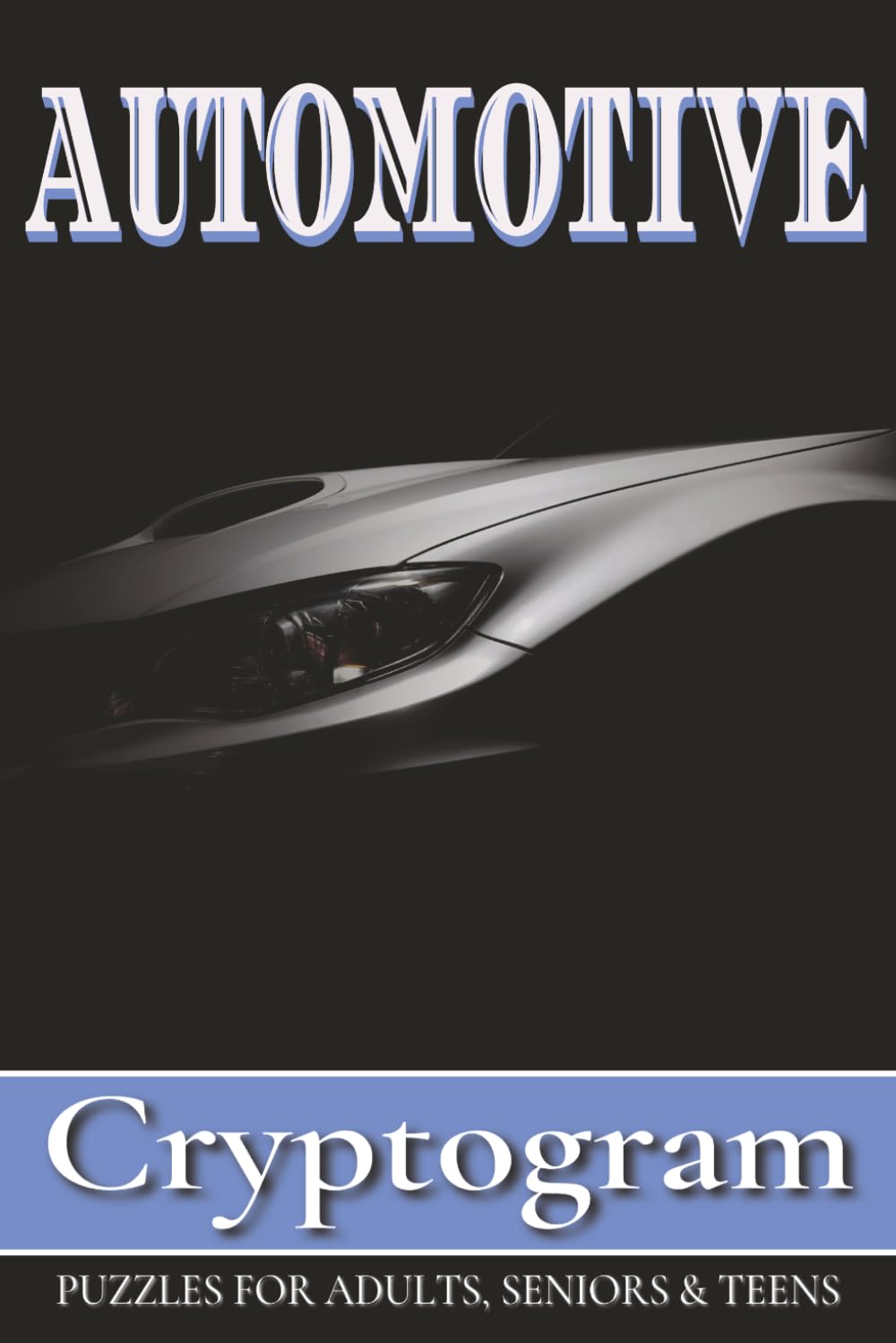Automotive Cryptograms Puzzle Book: Easy to Read Print for Adults, Teens and Seniors about Automotive, Mechanics, Car Maintenance and More | 6x9 ... Gift for Vacations, Holidays and Free Times