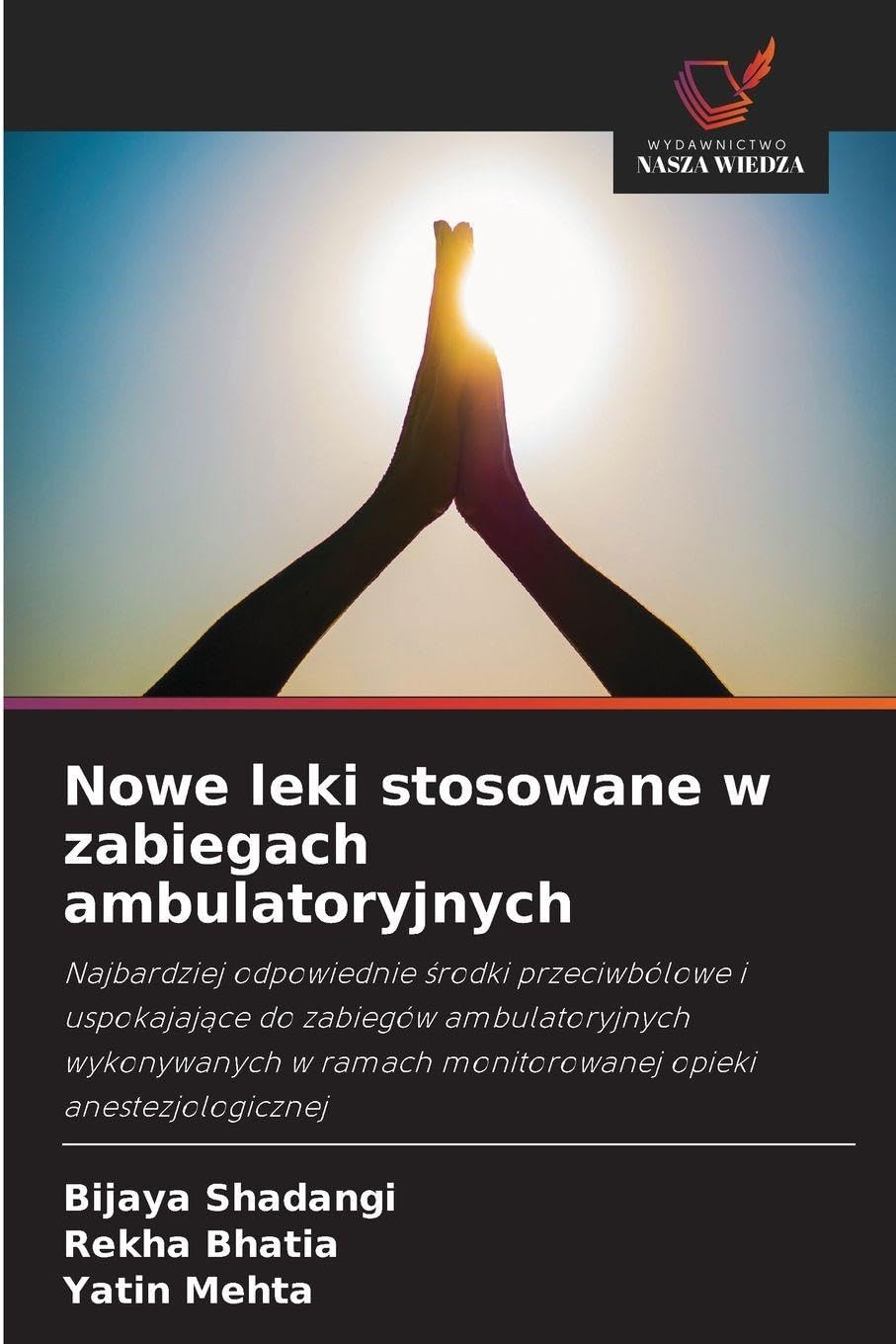 Nowe leki stosowane w zabiegach ambulatoryjnych: Najbardziej odpowiednie ¿rodki przeciwbólowe i uspokajaj¿ce do zabiegów ambulatoryjnych wykonywanych w ramach monitorowanej opieki anestezjologicznej