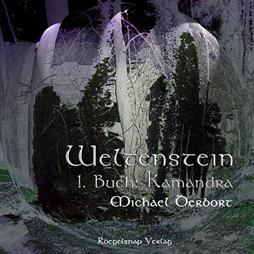 Kamandra (Weltenstein-Bücher 1) Hörbuch von Michael Derbort