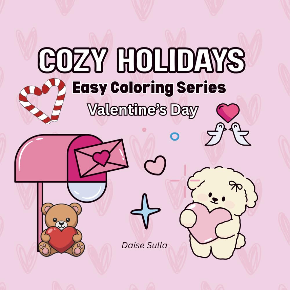 Valentine's treat - Stress Relief Valentine's Day Coloring Book Volume 1 - Easy and Bold Images: Relaxing, Stress-Relief Coloring Pages Inspired by ... (Easy Coloring Series - Holidays)