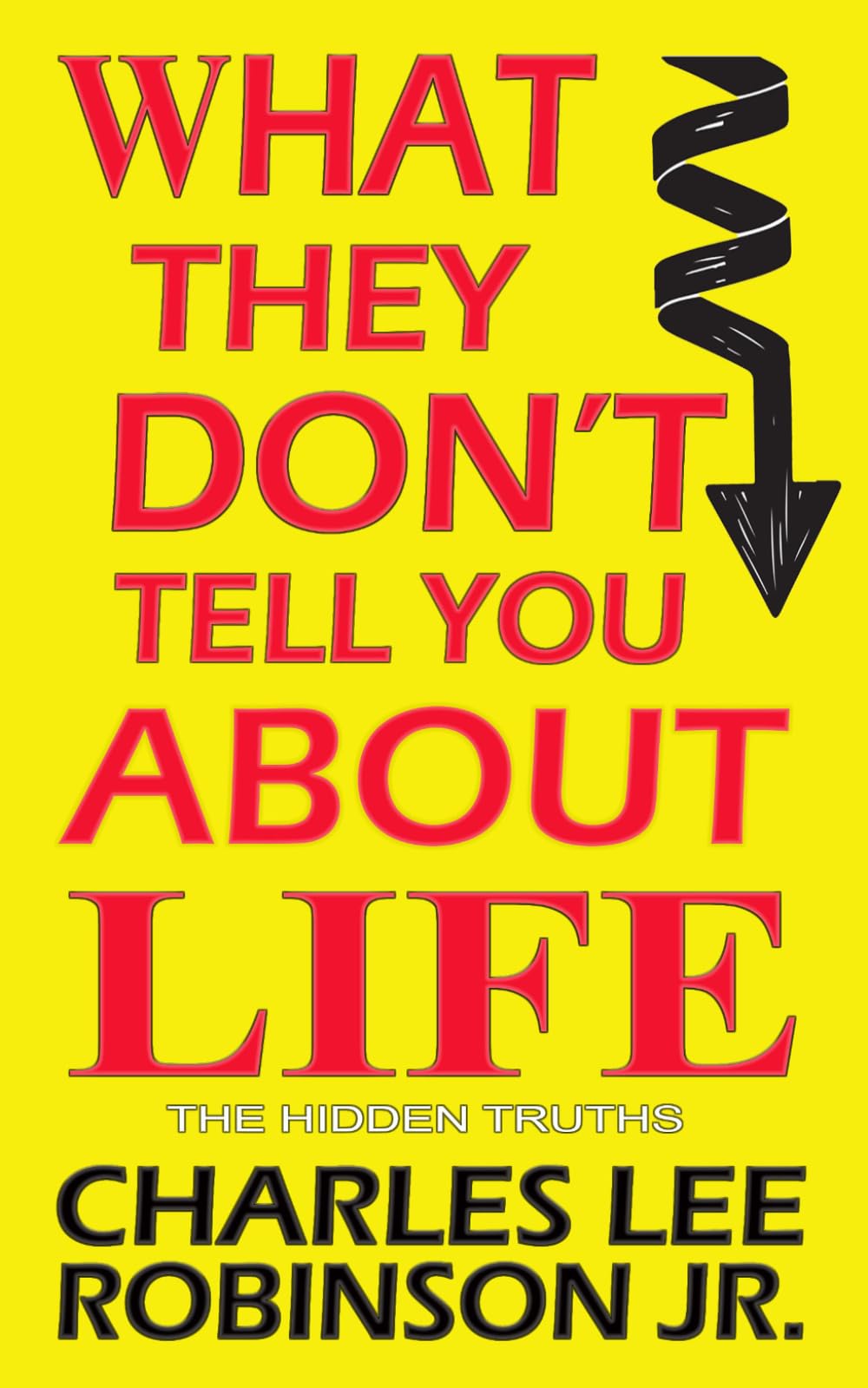 What They Don't Tell You About Life: The Hidden Truth