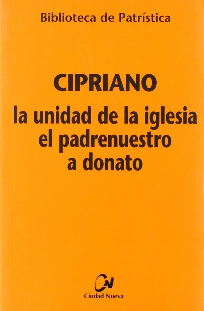 La unidad de la Iglesia- El Padrenuestro - A Donato: 12 (Biblioteca de Patrística)
