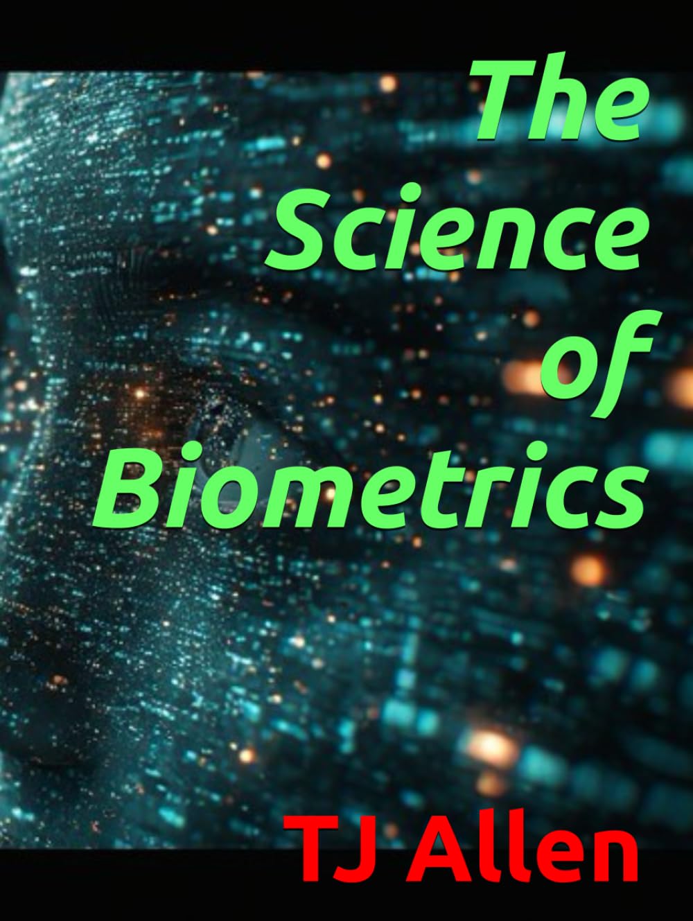 The Science of Biometrics (The Science of Everything)