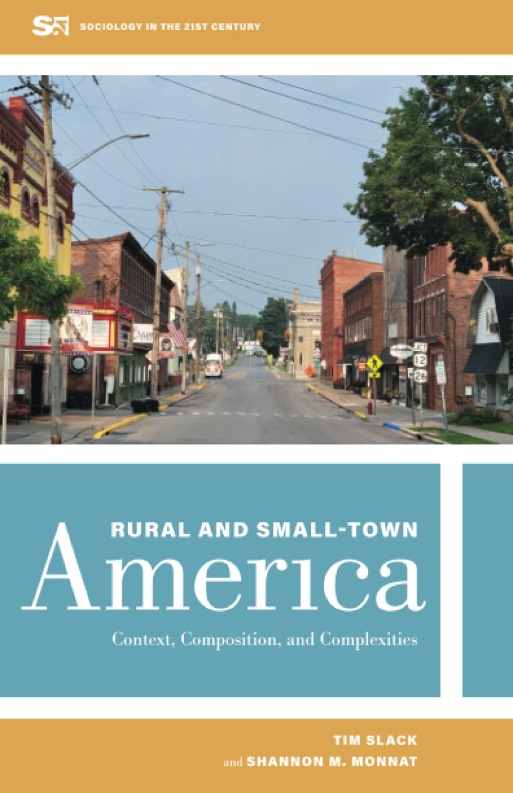 Rural and Small-Town America: Context, Composition, and Complexities (Sociology in the Twenty-First Century) (Volume 9)