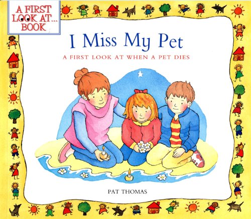 I Miss My Pet: A First Look at When a Pet Dies (A First Look at...Series)