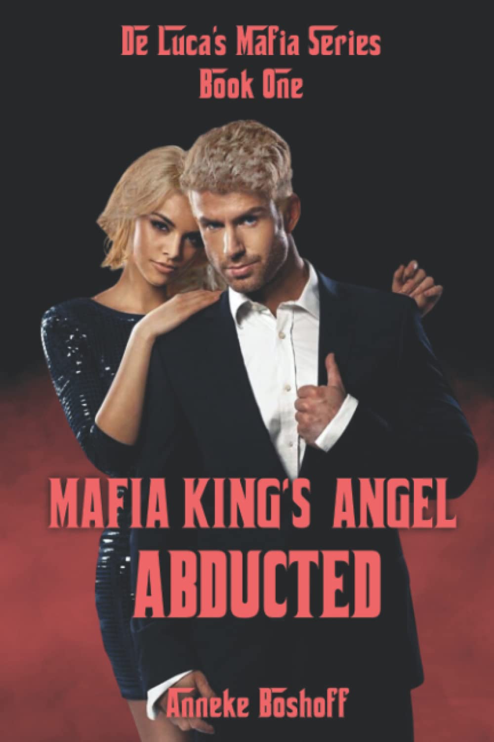 Mafia King's Angel Abducted: De Luca Mafia series Book 1