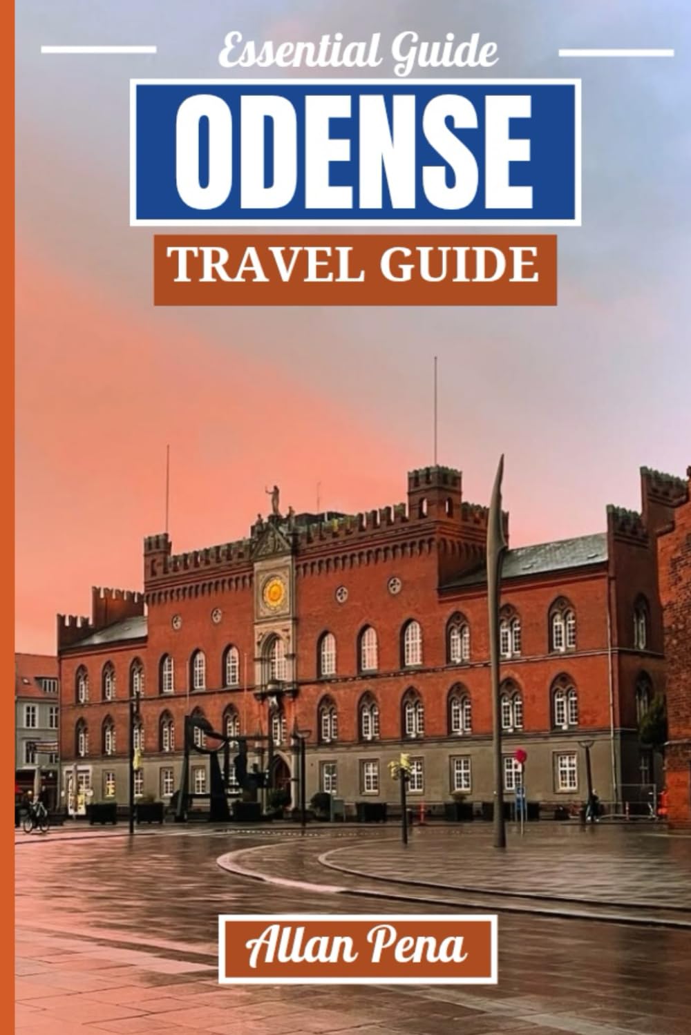 ODENSE TRAVEL GUIDE: Discover the Fairytale Charm of Denmark’s Heart Historic Streets, Cultural Delights, and Unforgettable Experiences (Destination Unlocked)