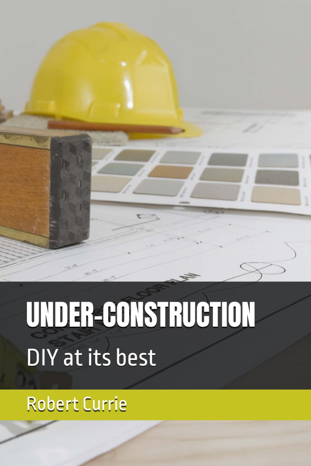 UNDER-CONSTRUCTION: DIY at its best      Paperback – February 13, 2024