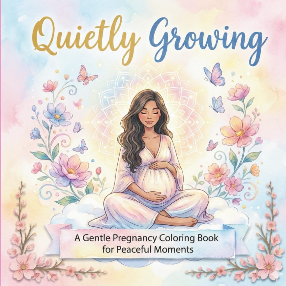 Quietly Growing: A Gentle Pregnancy Coloring Book for Peaceful Moments