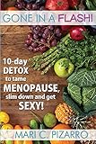 Gone in a Flash!: 10-day Detox to tame menopause, slim down and get sexy!