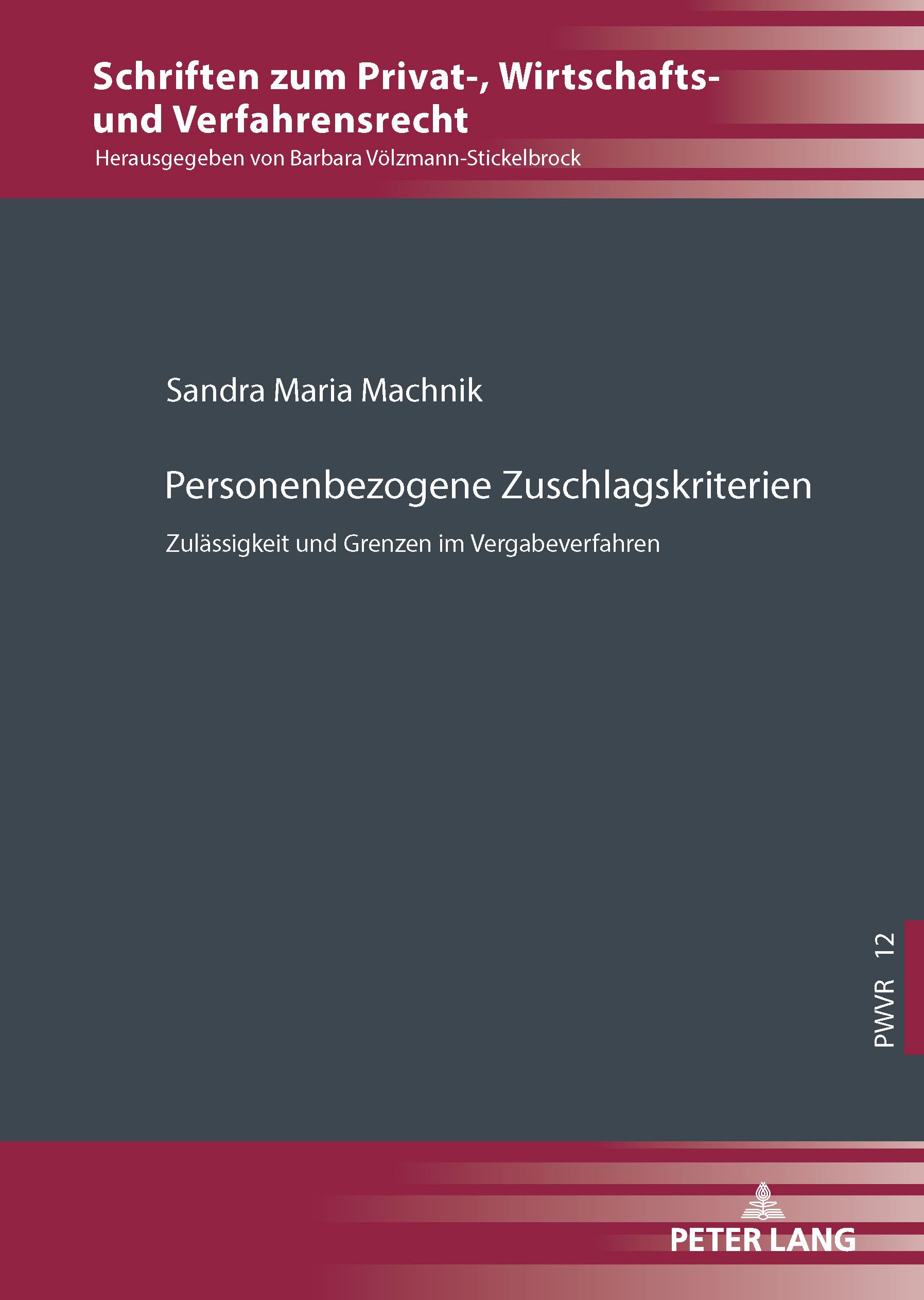 Personenbezogene Zuschlagskriterien: Zulaessigkeit und Grenzen im Vergabeverfahren: 12 (Schriften Zum Privat-, Wirtschafts- Und Verfahrensrecht)