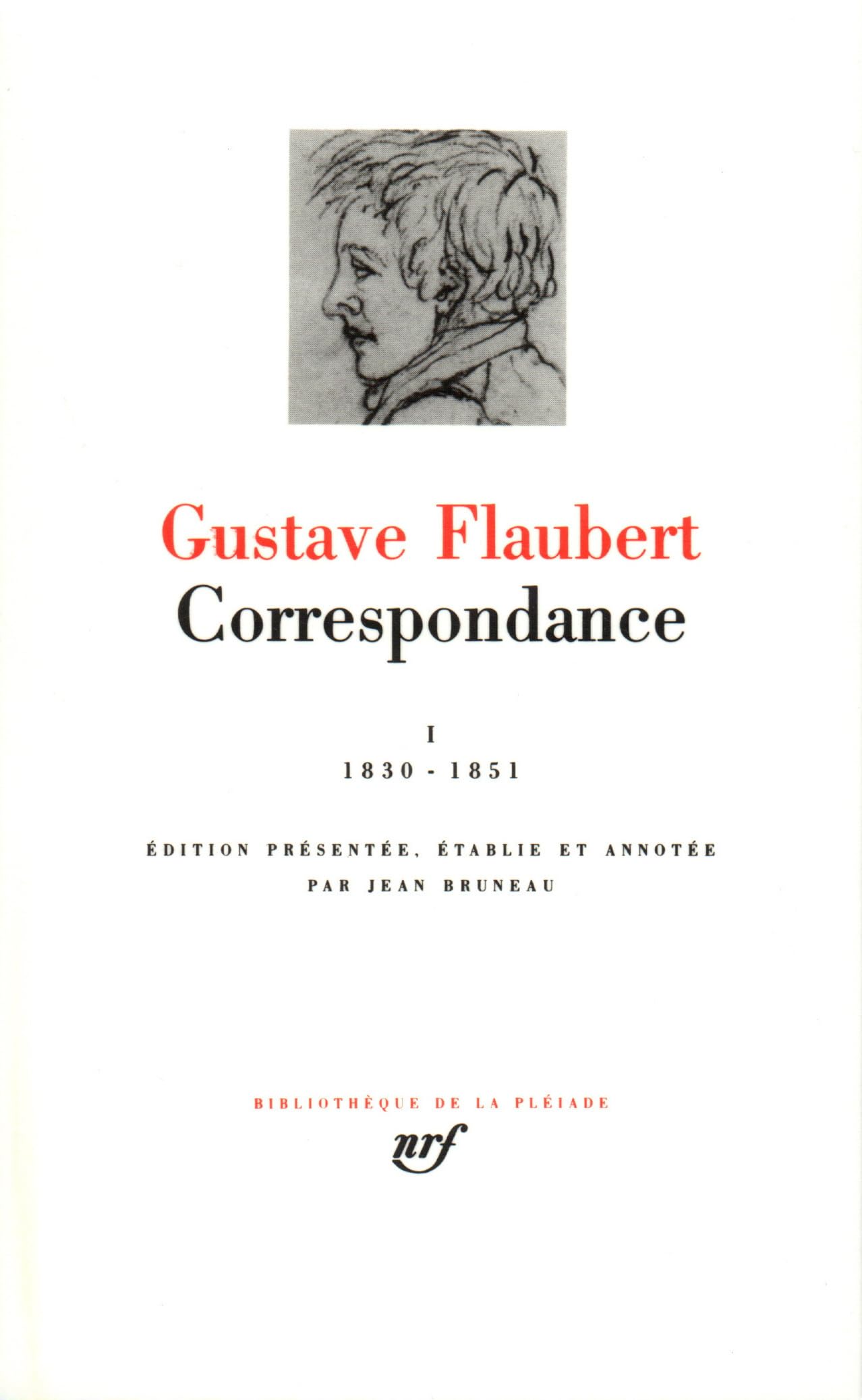 Correspondance / Flaubert Tome 1: Janvier 1830 à juin 1851