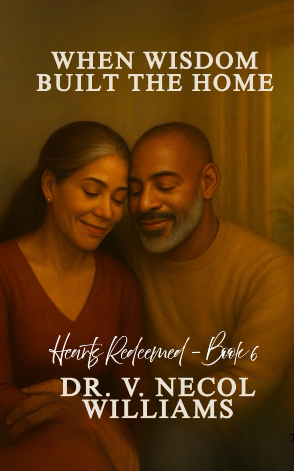 Hearts Redeemed Series: Book 6: When Wisdom Built Our Home
