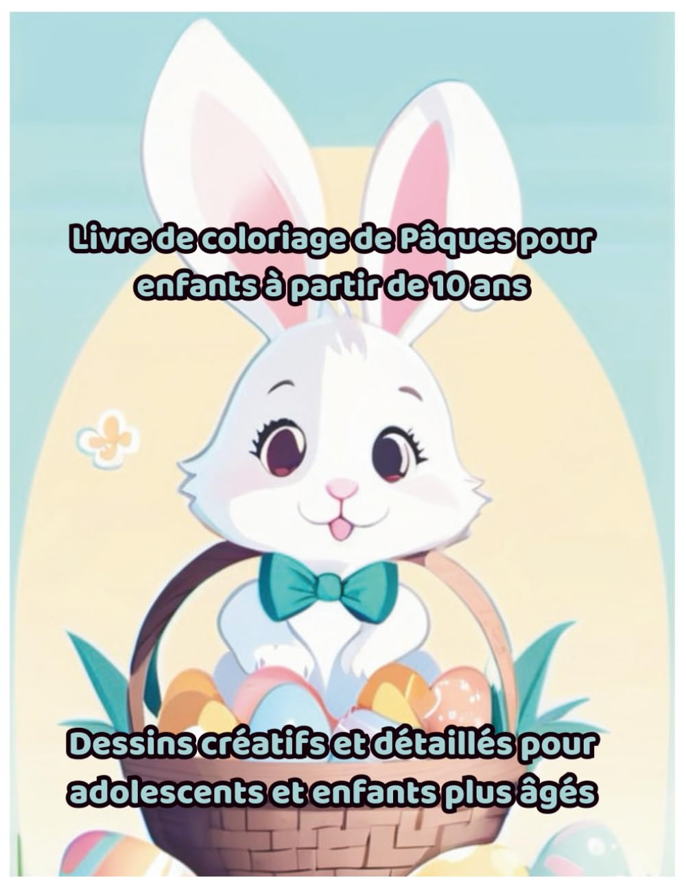 Livre de coloriage de Pâques pour enfants à partir de 10 ans: Dessins créatifs et détaillés pour adolescents et enfants plus âgés
