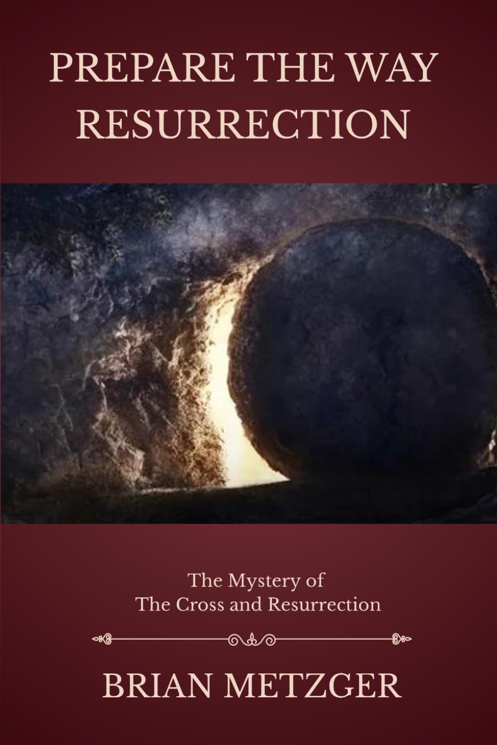 Prepare the Way: Resurrection: A Seven-Week Preparation for the Feast of the Risen Christ