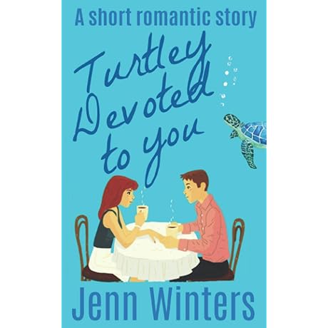 Turtley Devoted To You: A Quick Romantic Read