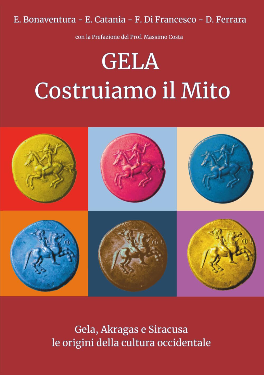 Gela Costruiamo il Mito: Gela, Akragas e Siracusa le origini della cultura occidentale