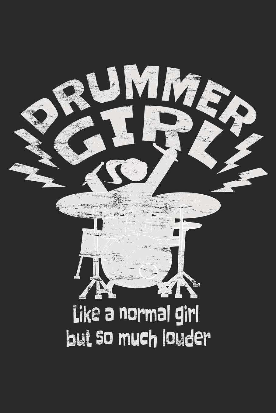 Drummer Girl's Notebook - Like A Normal Girl But So Much Louder: Drummers & Drumming Notebook Journal Diary Planner Gift For Female Rock Music Band ..