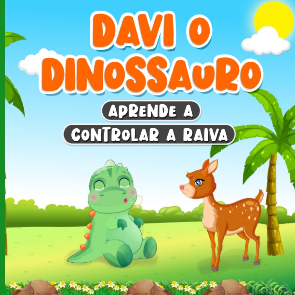 Davi o Dinossauro Aprende a Controlar a Raiva: Livro em Português do Brasil para Crianças de 2 a 7 Anos | História Sobre Controlar as Emoções e Sentimentos