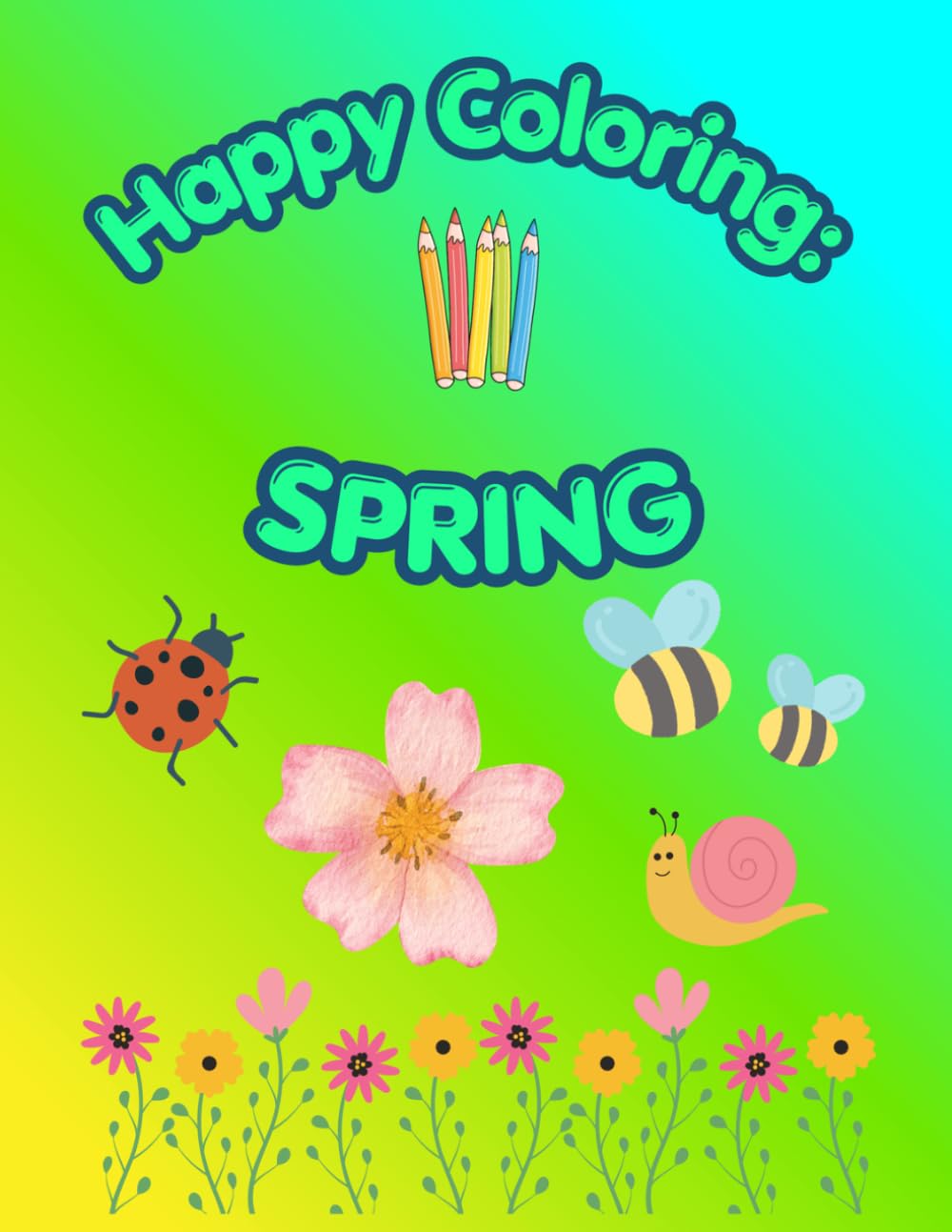 Happy Coloring: Spring: 40 Big and Easy Coloring Pages for Kids Ages 3-6