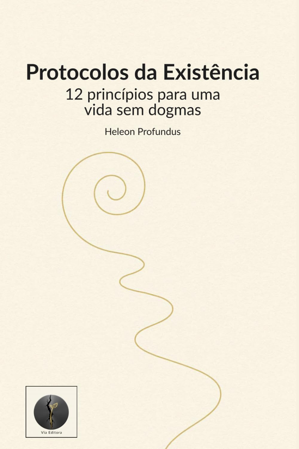 Protocolos da Existência: 12 princípios para uma vida sem dogmas