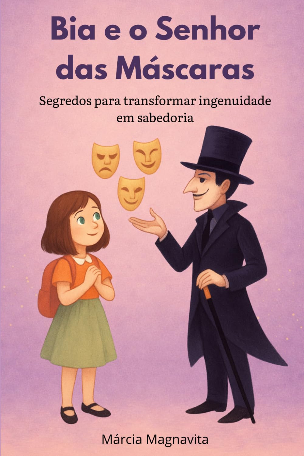 Bia e o senhor das máscaras: Segredos para transformar ingenuidade em sabedoria (Mundo da Bia)