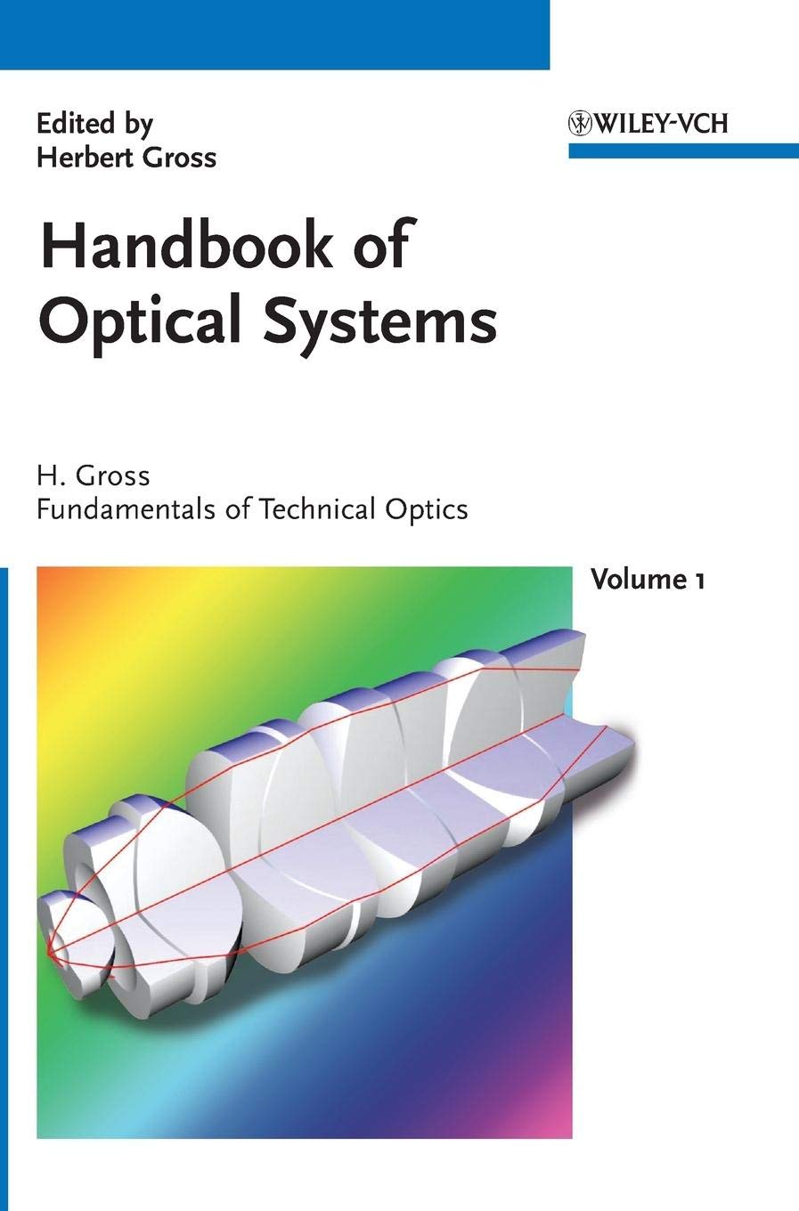 Handbook of Optical Systems, Volume 1 Fundamentals of Technical Optics