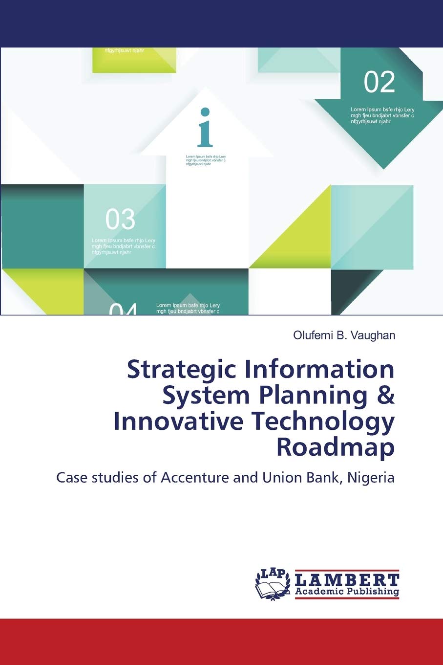 Strategic Information System Planning & Innovative Technology Roadmap: Case studies of Accenture and Union Bank, Nigeria
