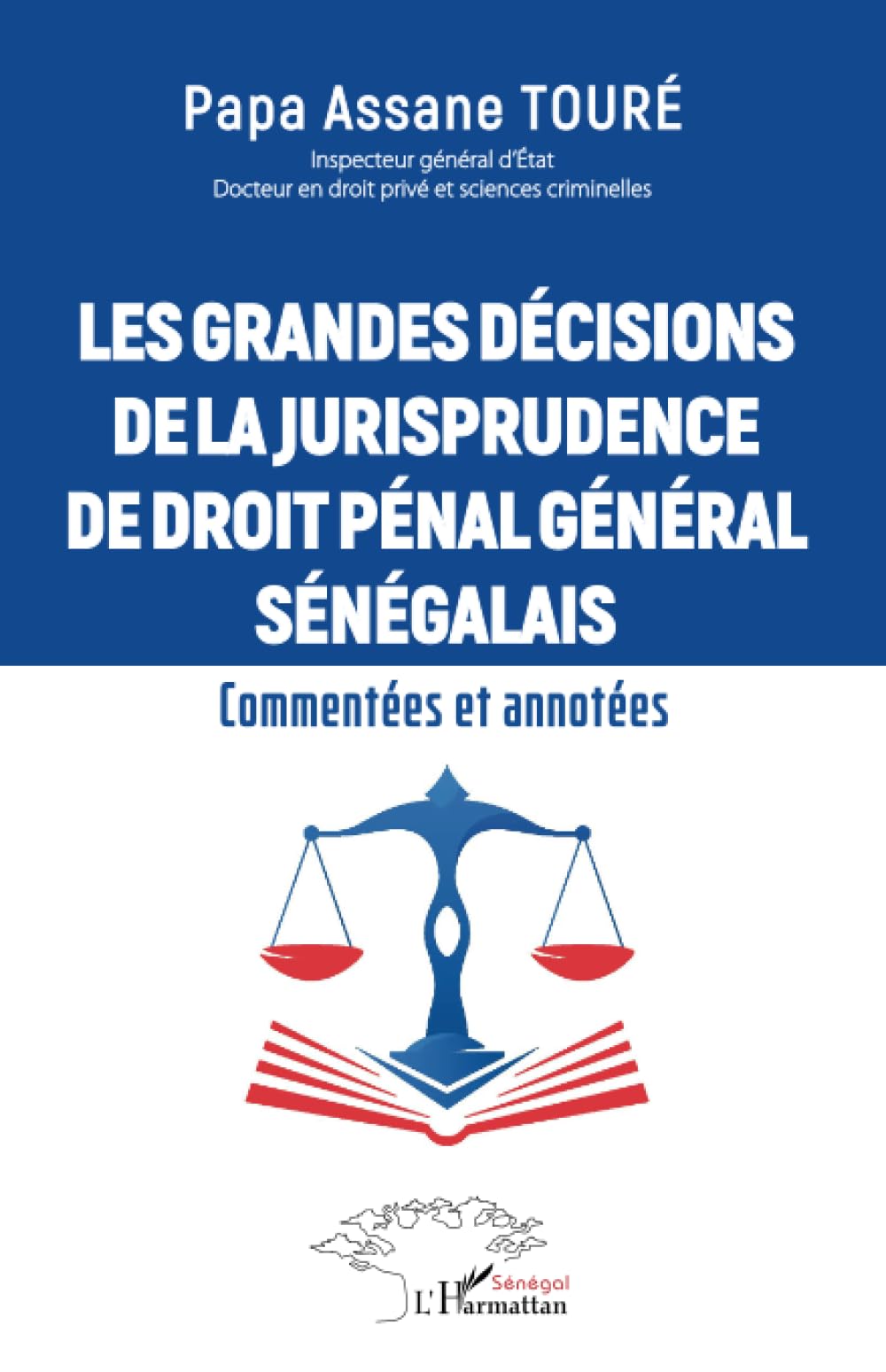 Les grandes décisions de la jurisprudence de droit pénal général sénégalais: Commentées et annotées (French Edition)