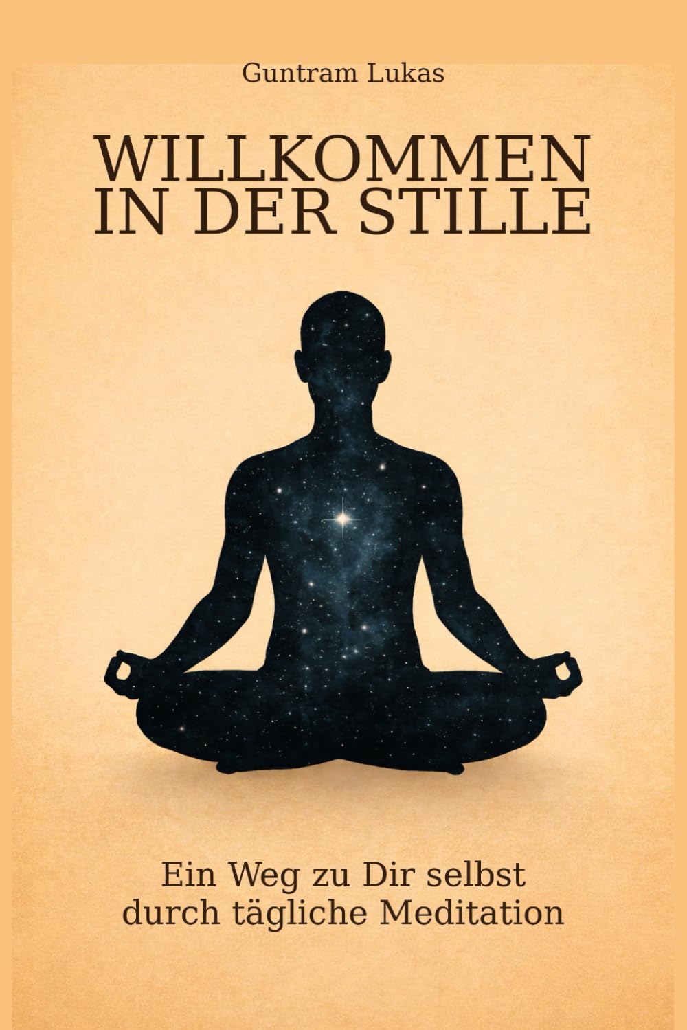 Willkommen in der Stille: Ein Weg zu Dir selbst durch tägliche Meditation