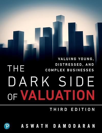 The Dark Side of Valuation: Valuing Young, Distressed, and Complex Businesses book cover