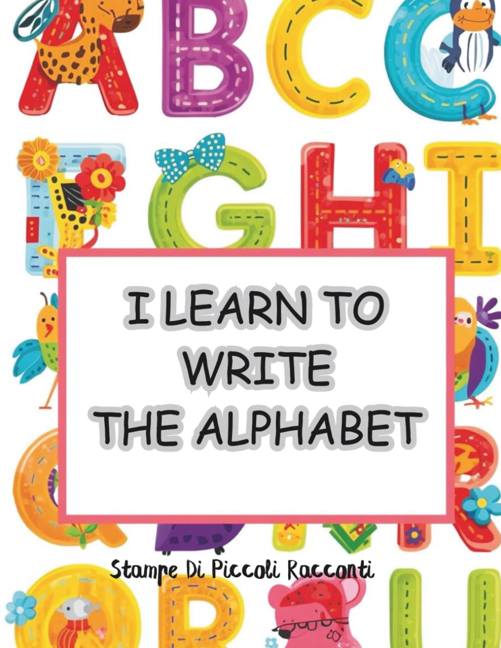 I LEARN TO WRITE THE ALPHABET