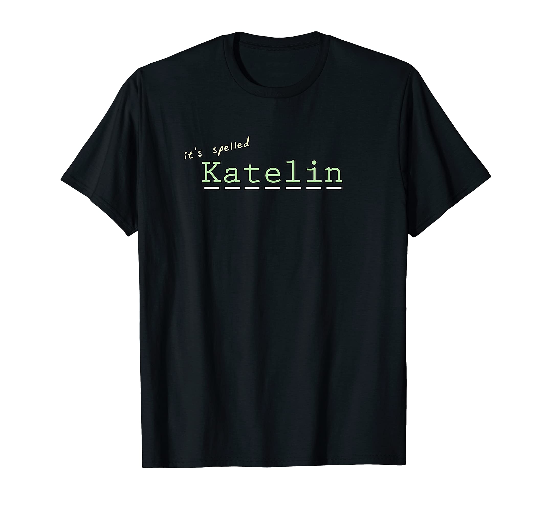 It's Spelled Katelin T-Shirt