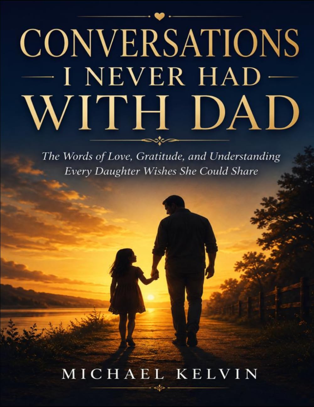Conversations I Never Had With Dad: The Words of Love, Gratitude, and Understanding Every Daughter Wishes She Could Share