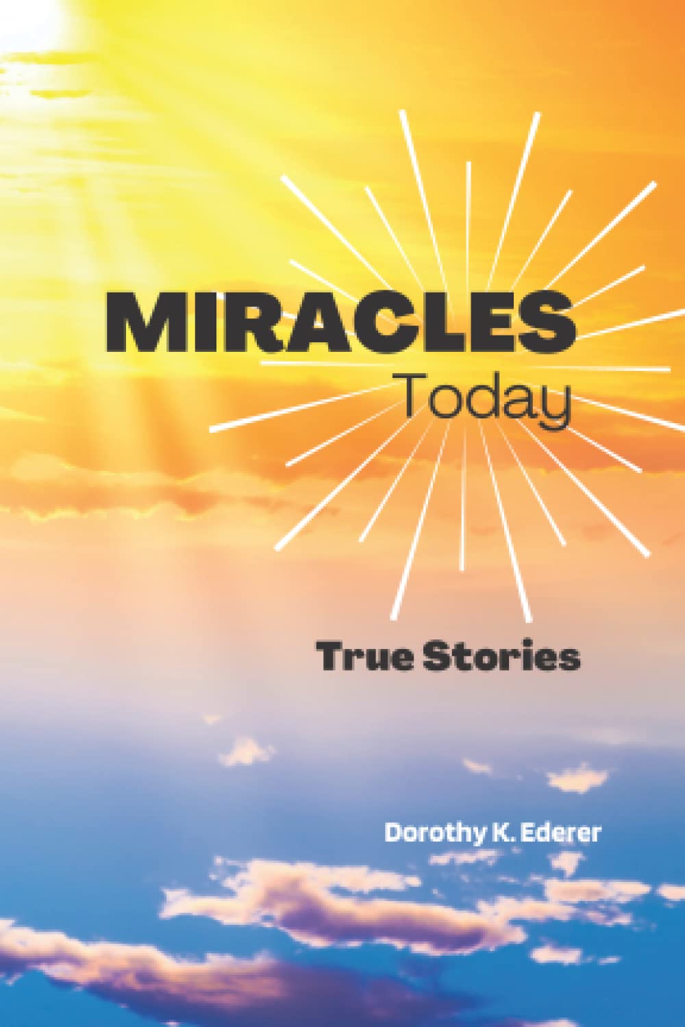 Miracles Today: True Stories