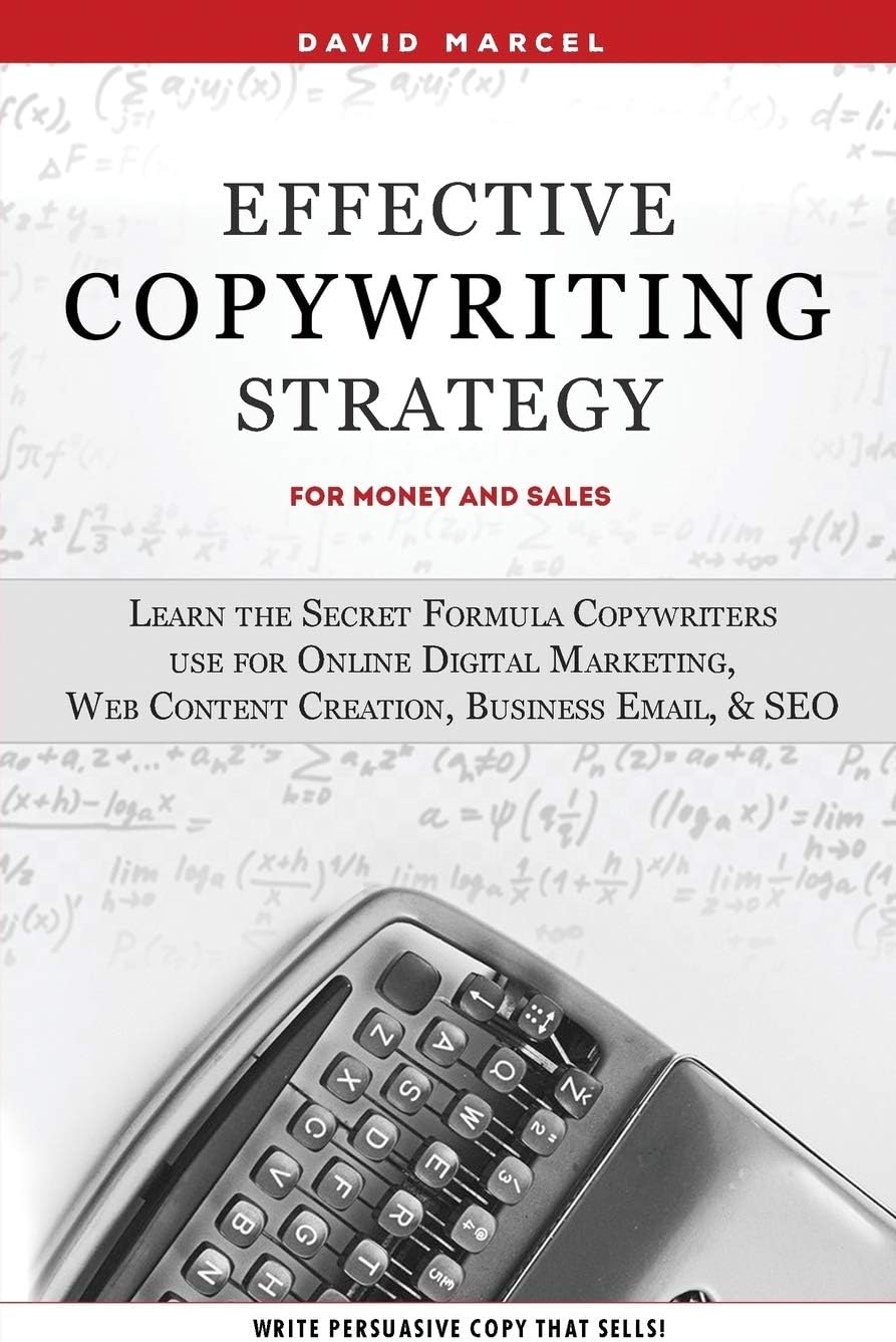 Effective Copywriting Strategy-for Money & Sales: Learn the secret formula copywriters use for Online Digital Marketing, Web Content Creation, Business Email, & SEO.