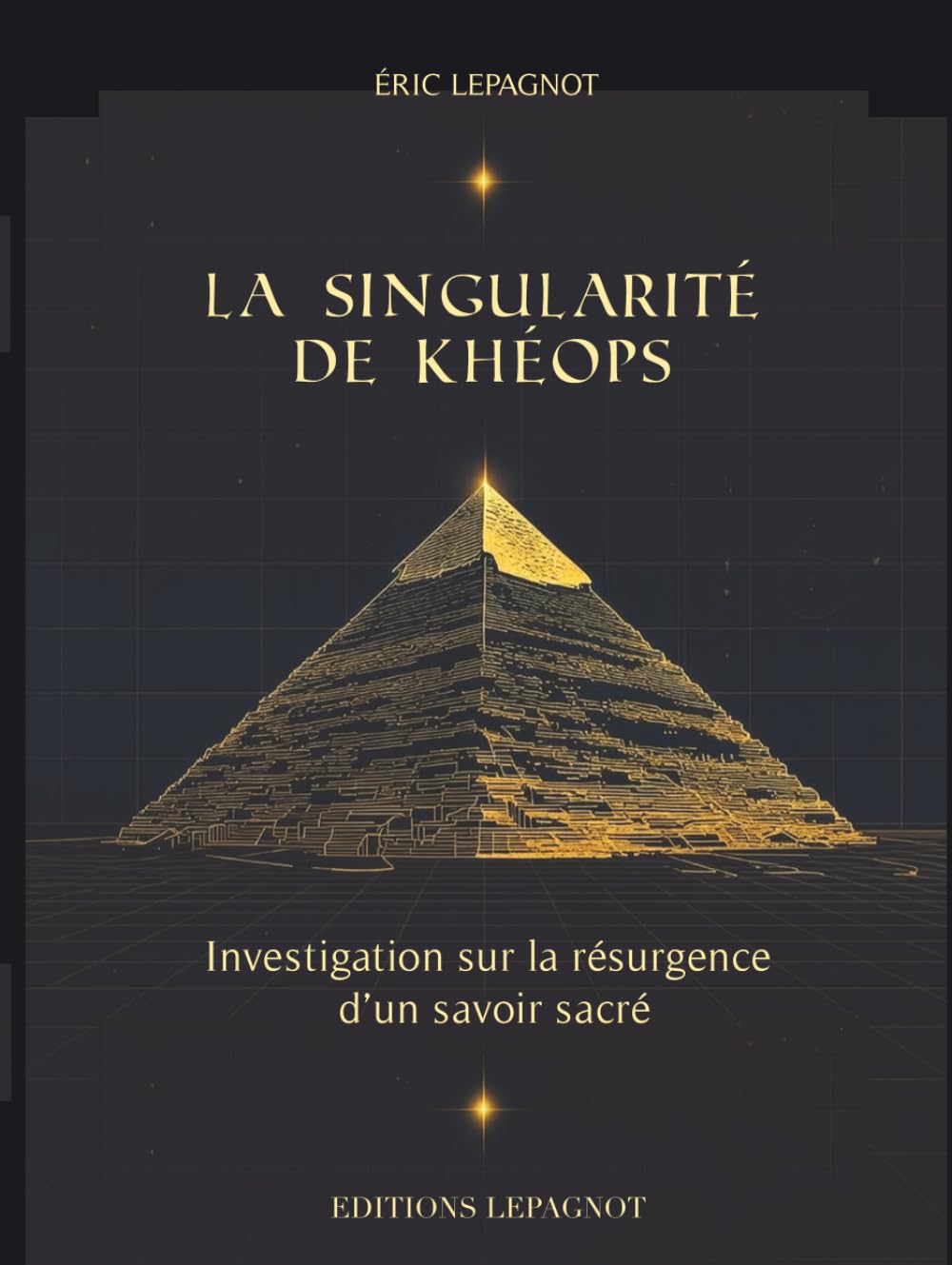 La Singularité de Khéops: Investigation sur la résurgence d'un savoir sacré