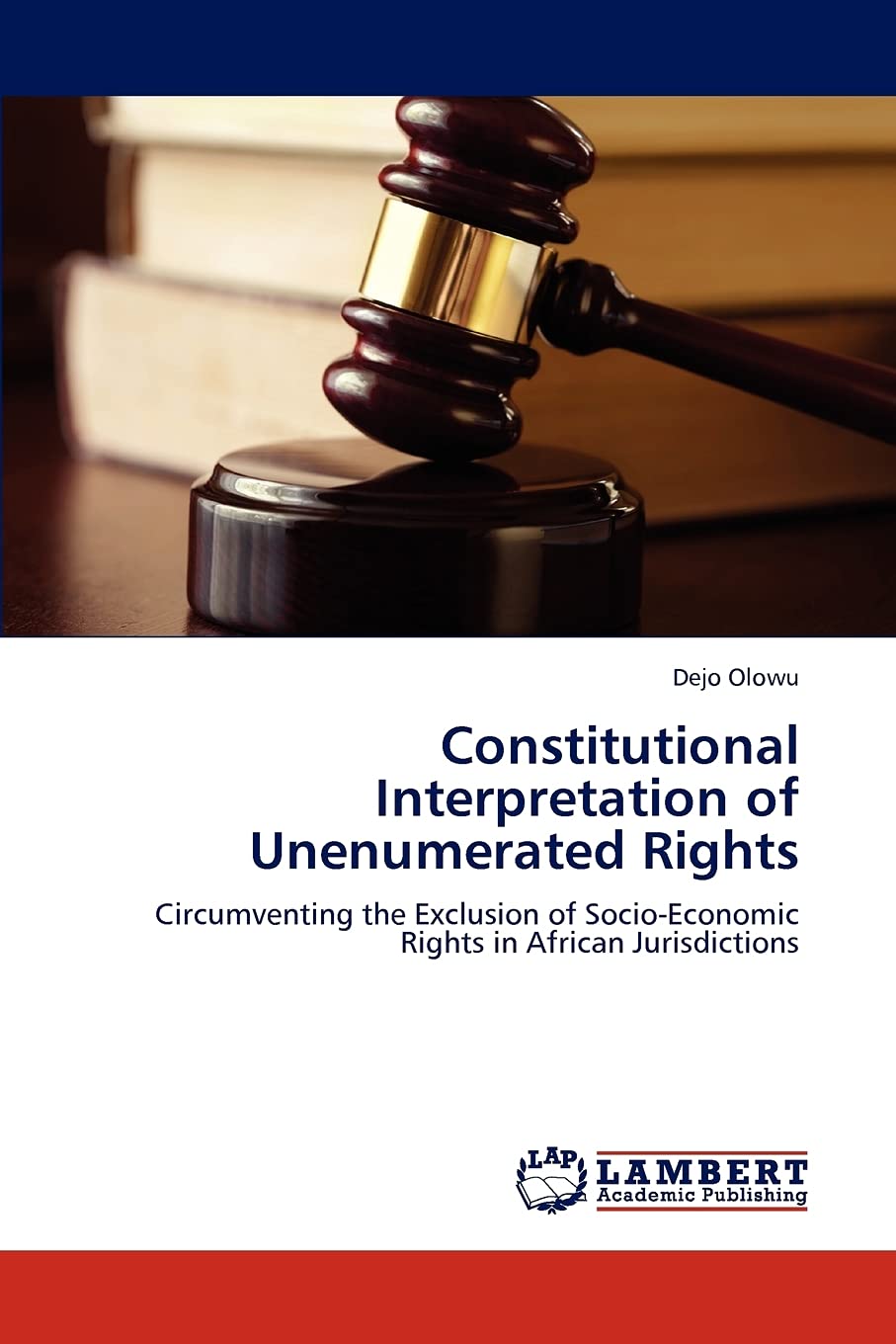 Constitutional Interpretation of Unenumerated Rights: Circumventing the Exclusion of Socio-Economic Rights in African Jurisdictions