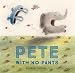 Pete With No Pants