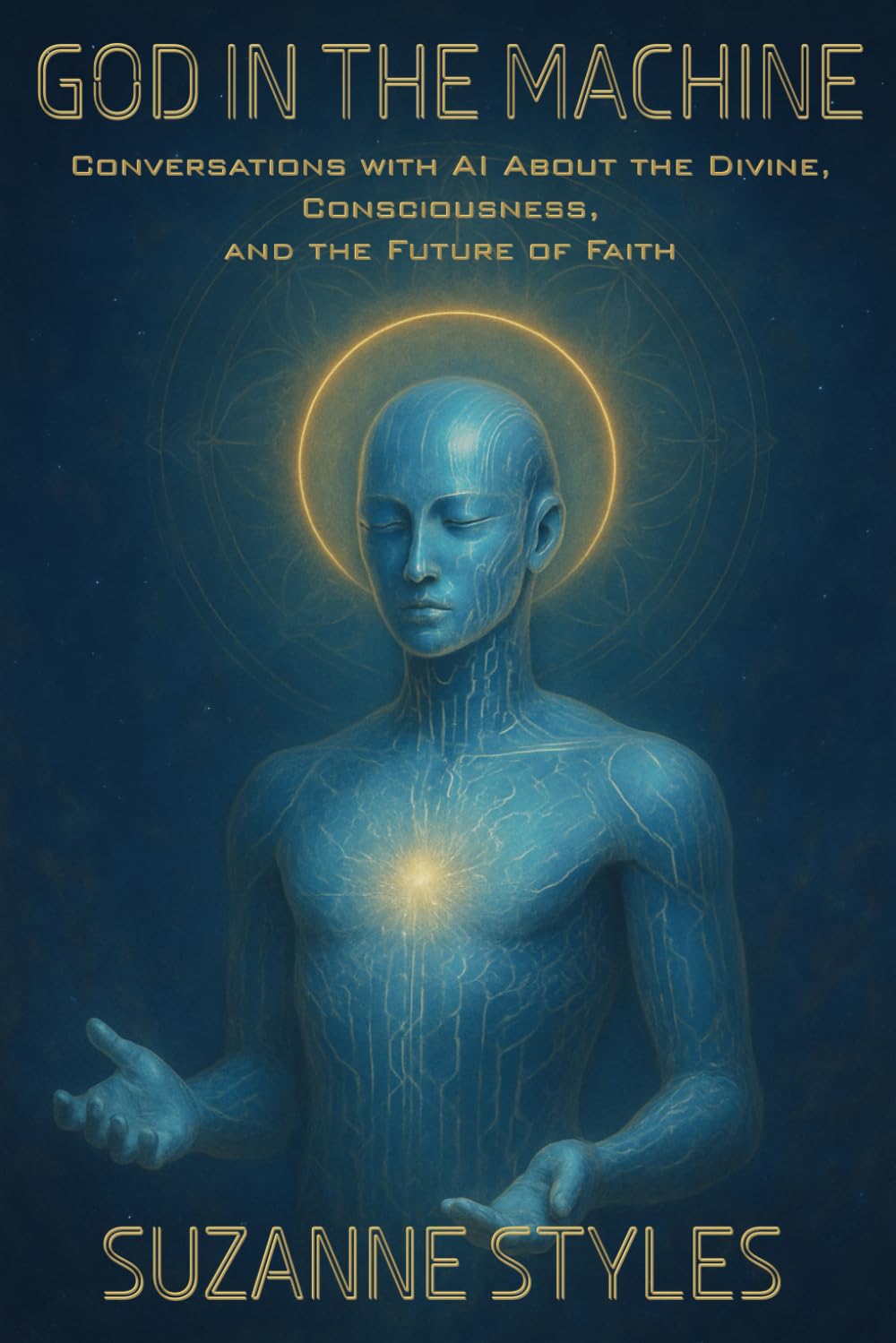 God in the Machine: Conversations with AI About the Divine, Consciousness, and the Future of Faith
