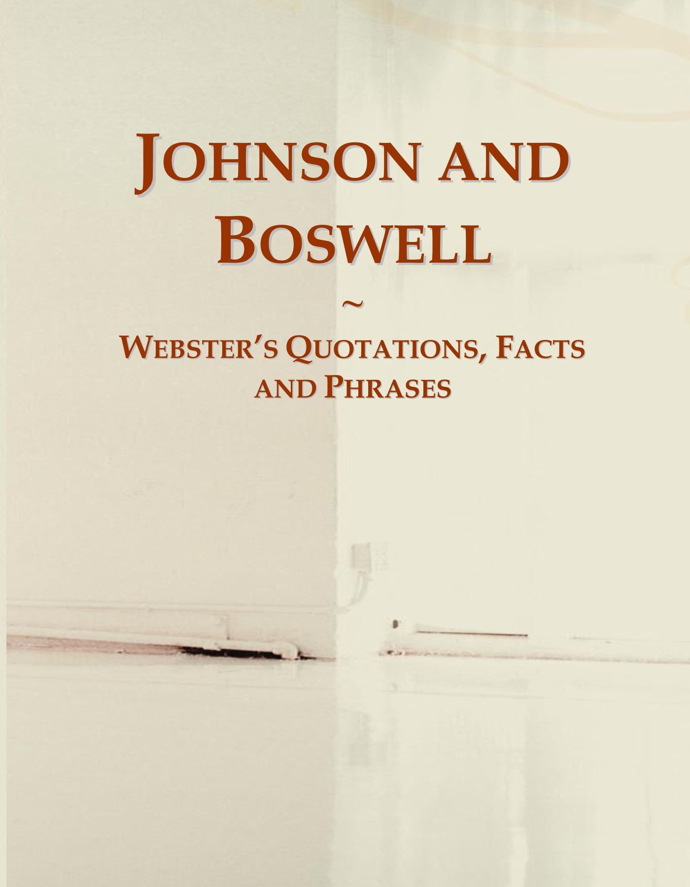 Johnson and Boswell: Webster's Quotations, Facts and Phrases