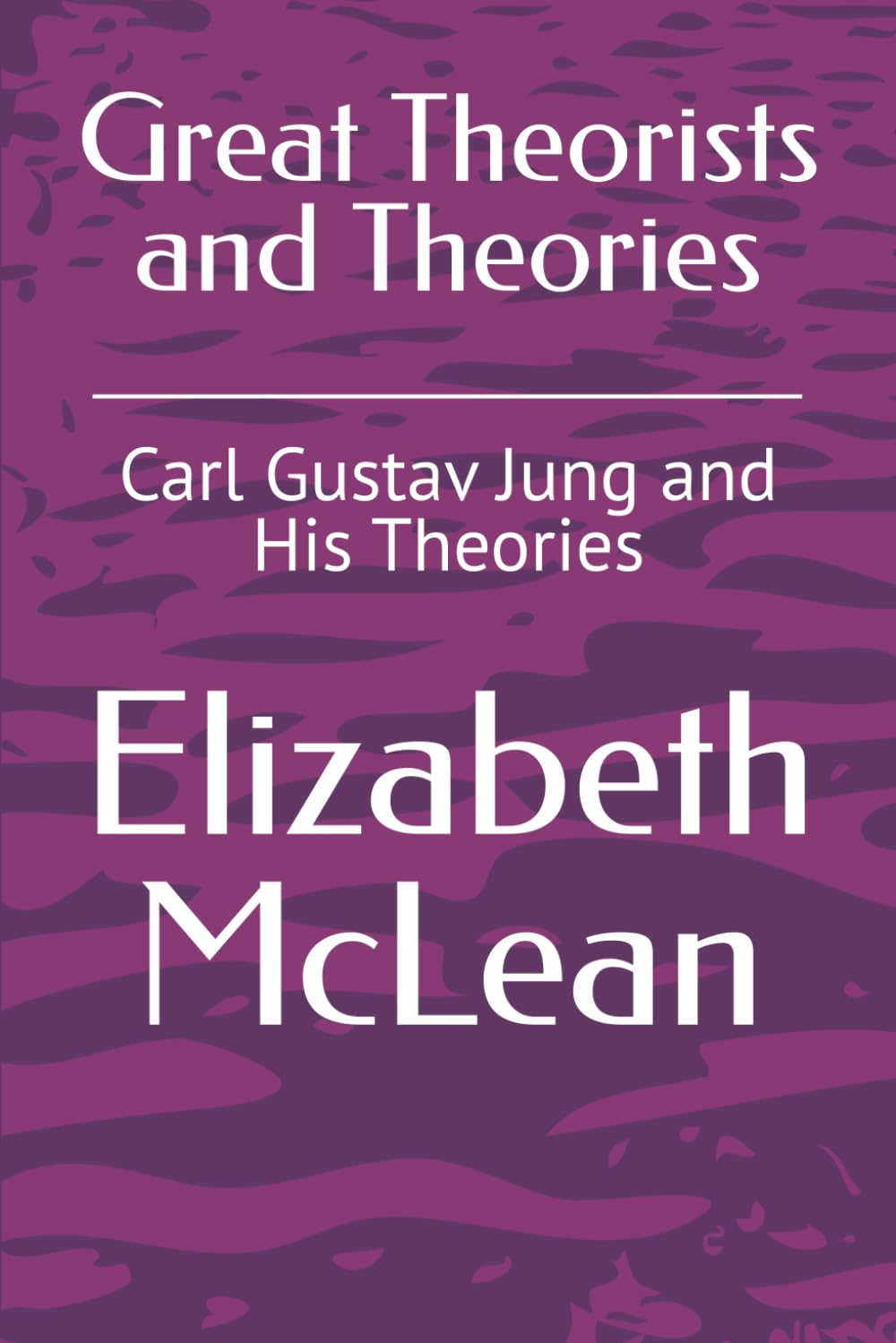 Great Theorists and Theories: Carl Gustav Jung and His Theories: 31