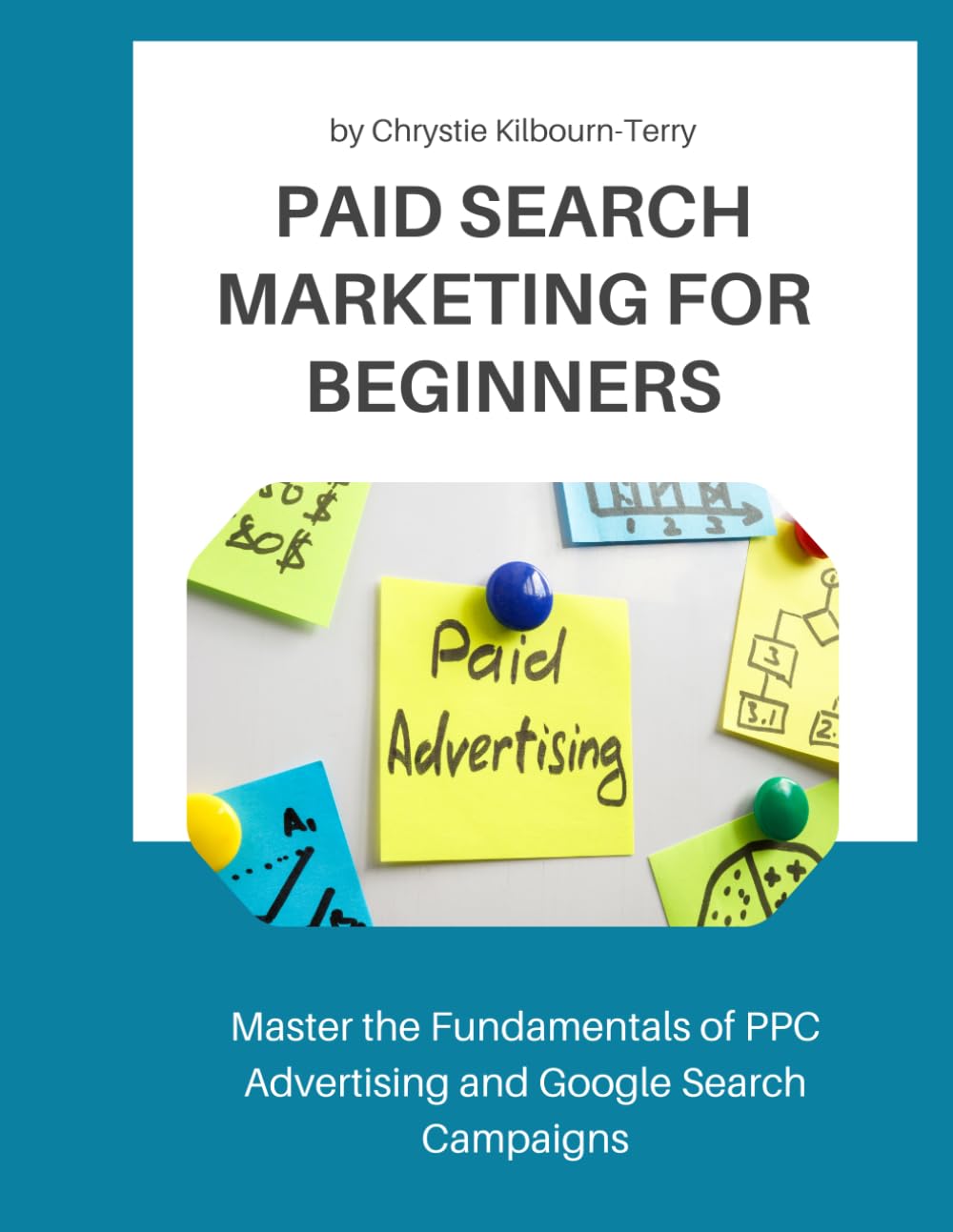 Paid Search Marketing for Beginners: Master the Fundamentals of PPC Advertising and Google Search Campaigns (Digital Blueprint: A Guide Series for Marketing Excellence)