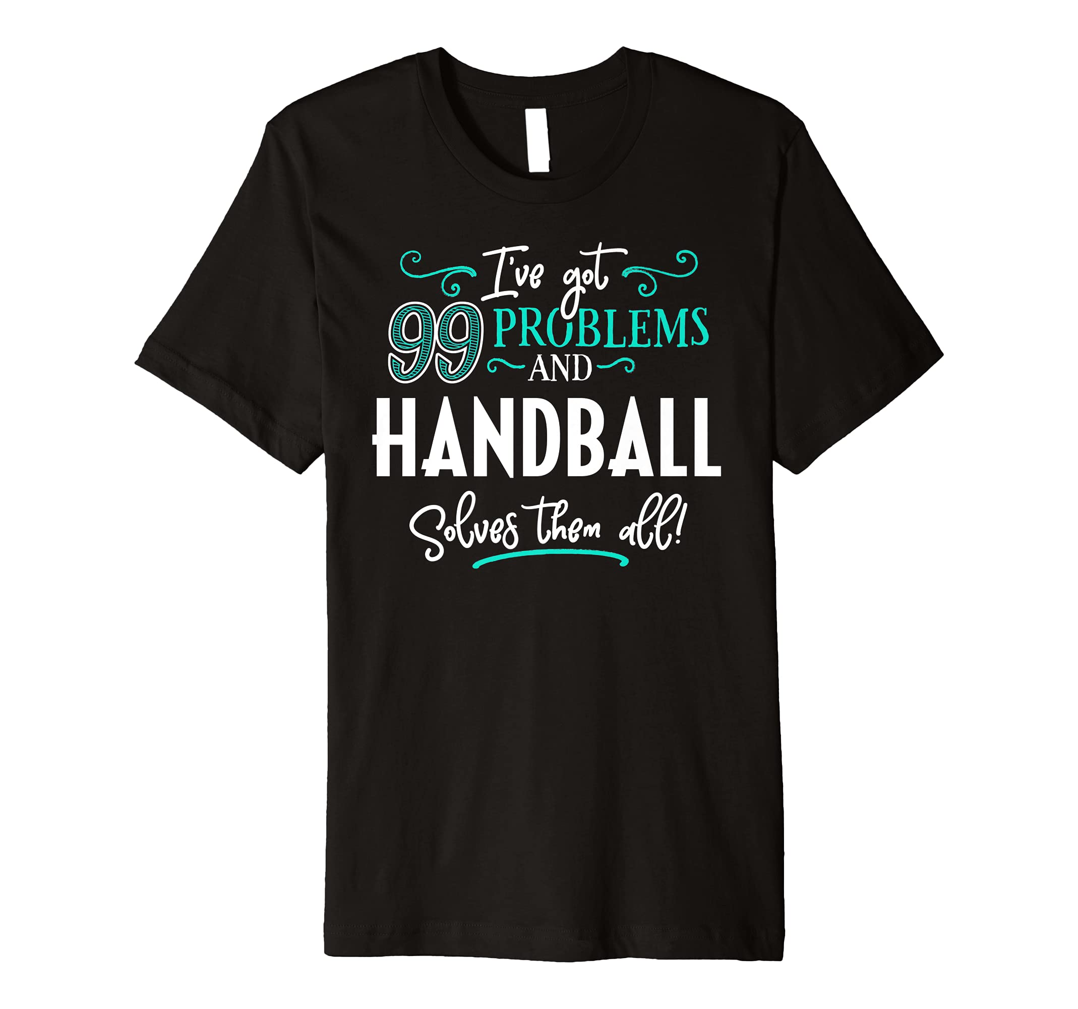 Handball Solves TeeHandball Design Gift - Handball Solves Them All! Premium T-Shirt
