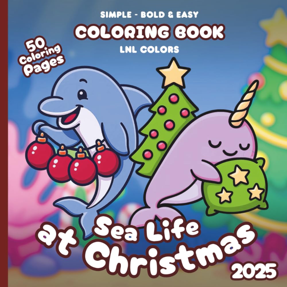 Sea Life at Christmas 2025 — Bold and Easy Coloring Book for All Ages: 50 Coloring Pages of Festive Sea Creatures in Merry Moments!
